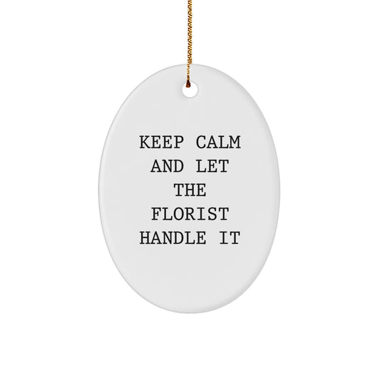 Florist Gifts from Friends - Keep Calm And Let The Florist Handle It Oval Ornament, Christmas Unique Presents for Florist, Men, Women, and Family - Image 1
