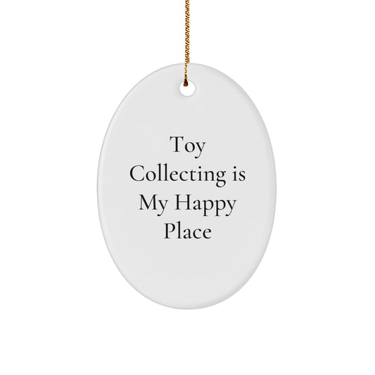 Funny Toy Collecting Gifts for Men Oval Ornament, 'Toy Collecting Is My Happy Place' Christmas Unique Gift for Friends, Family, Coworkers - Image 1