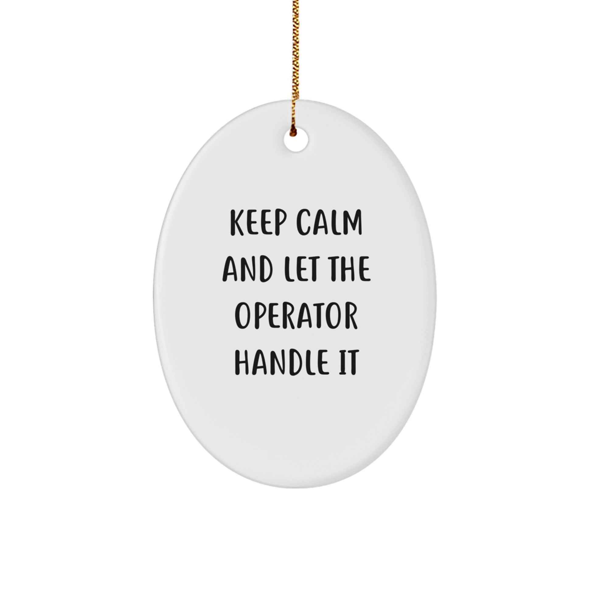 Funny Keep Calm Operator Gifts for Men Friends Coworkers Oval Ornament Christmas Unique Decor - Image 1