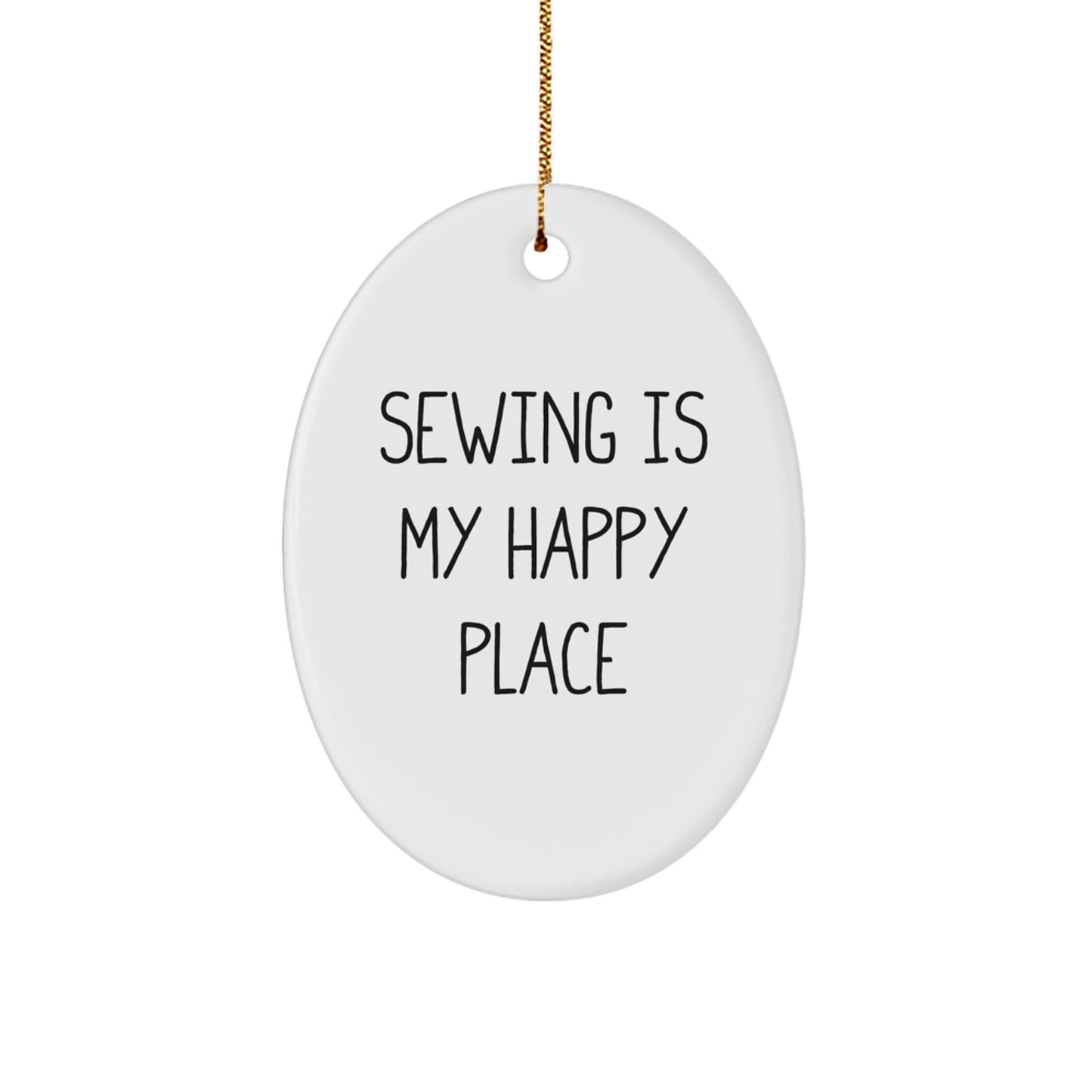 Funny Sewing Gifts for Women Oval Ornament from Friends, Gift for Sewing Enthusiast by Sewing Is My Happy Place - Image 1