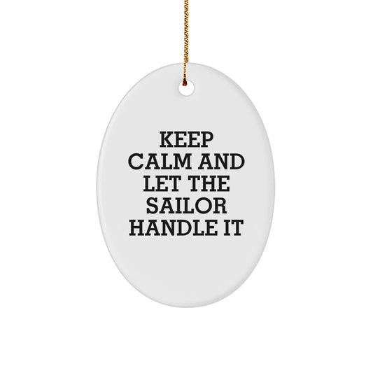 Sailor Gifts for Christmas - Keep Calm And Let The Sailor Handle It Oval Ornament, Gifts from Family, Friends, or Coworkers to Sailor Men, Unique Christmas Unique Gifts for Sailor - Image 1