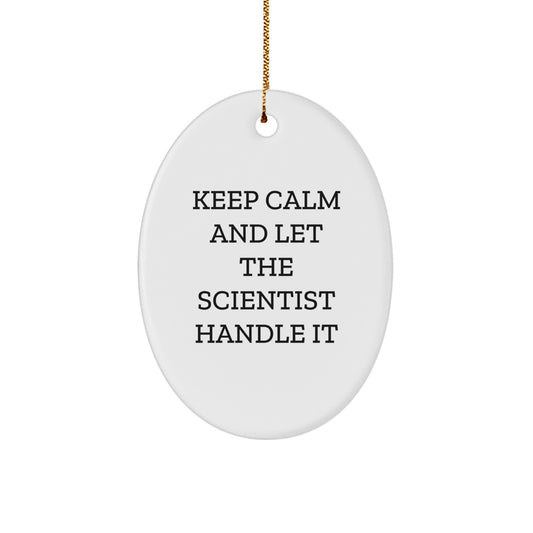 Funny Scientist Gifts from Friends, 'Keep Calm And Let The Scientist Handle It' Oval Ornament for Christmas - Image 1