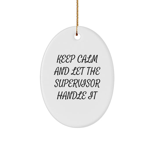 Funny Supervisor Oval Ornament Gifts from Family - Keep Calm And Let The Supervisor Handle It, Oval Shaped, White, Christmas Unique Gifts for Supervisor - Image 1