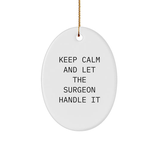Funny Surgeon Gifts from Men Friends Coworkers to Surgeon Oval Ornament Keep Calm - Image 1