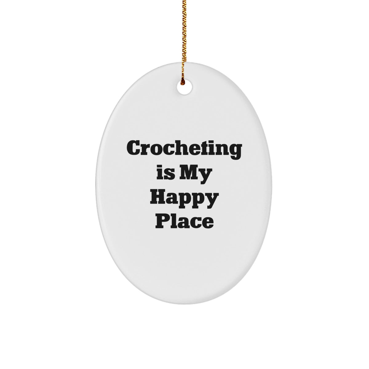 Funny Crocheting Gifts for Friends and Family Oval Ornament from Crocheting Is My Happy Place - Image 1