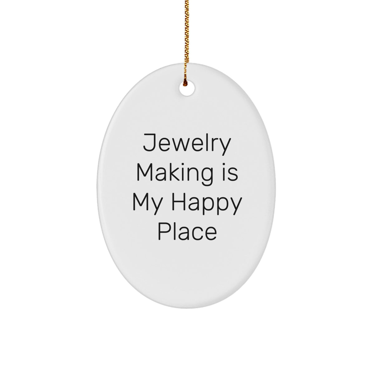 Christmas Unique Gifts from Friends for Jewelry Making Enthusiasts, Oval Ornament, 'Jewelry Making Is My Happy Place' - Image 1