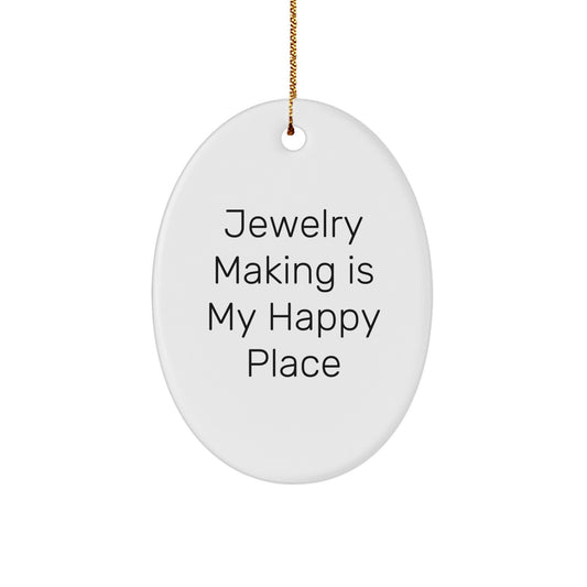 Christmas Unique Gifts from Friends for Jewelry Making Enthusiasts, Oval Ornament, 'Jewelry Making Is My Happy Place' - Image 1