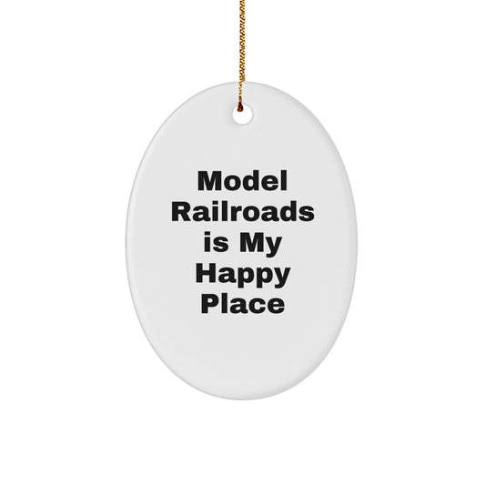 Model Railroads Gifts for Men Oval Ornament with Funny Quote 'Model Railroads Is My Happy Place' Gifts from Family - Image 1