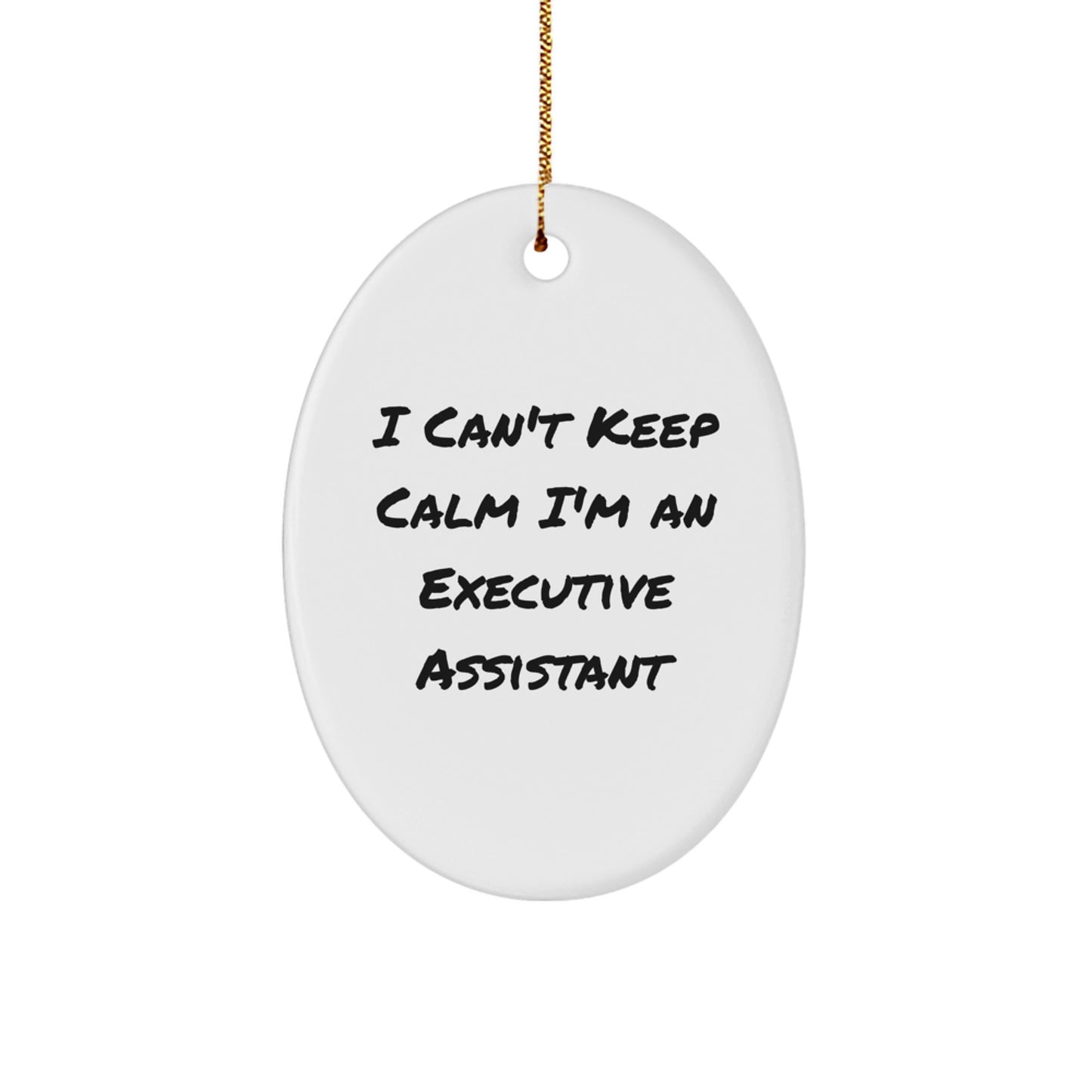 Funny Executive Assistant Oval Ornament Gifts from Friends, Christmas Unique Gifts for Executive Assistant Colleagues, 'I Can't Keep Calm I'm An Executive Assistant' Oval Shaped Decor - Image 1