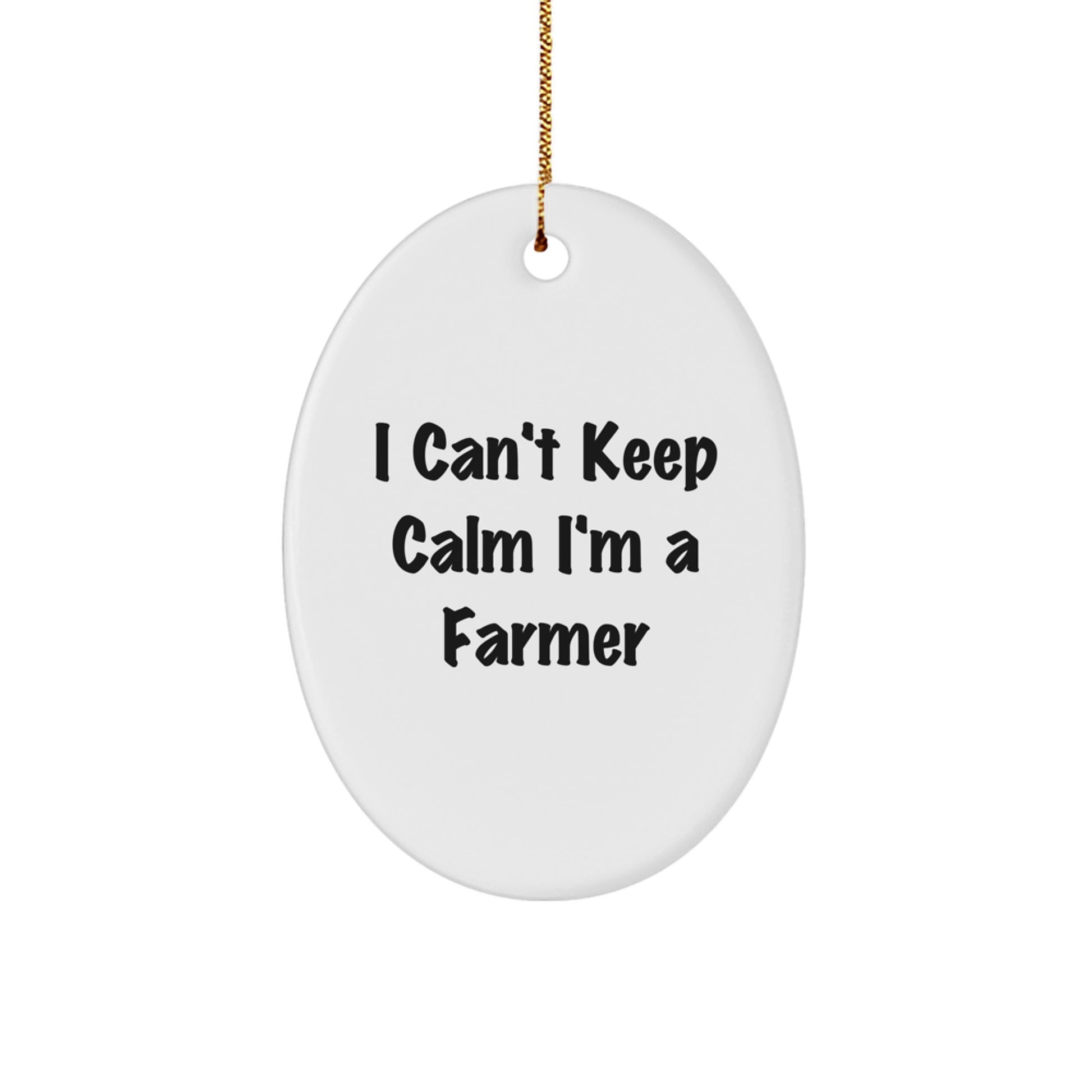 Funny Farmer Gifts, I Can't Keep Calm I'm A Farmer Oval Ornament, Perfect for Christmas Unique Gifts from Friends to Farmer Men - Image 1