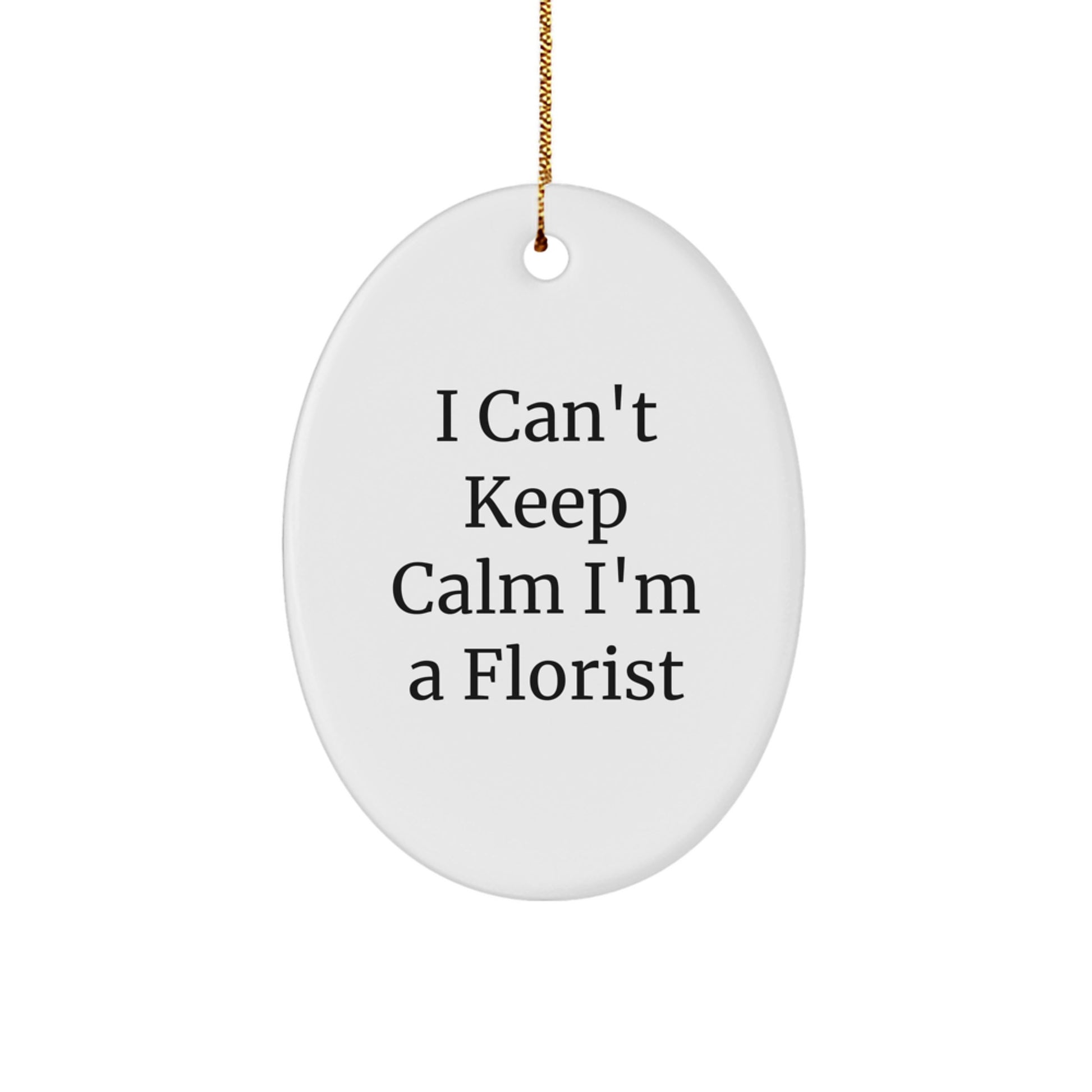 I Can't Keep Calm I'm A Florist Gifts from Family for Florist Friends Christmas Oval Ornament - Image 1