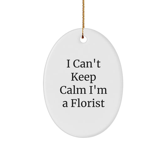 I Can't Keep Calm I'm A Florist Gifts from Family for Florist Friends Christmas Oval Ornament - Image 1