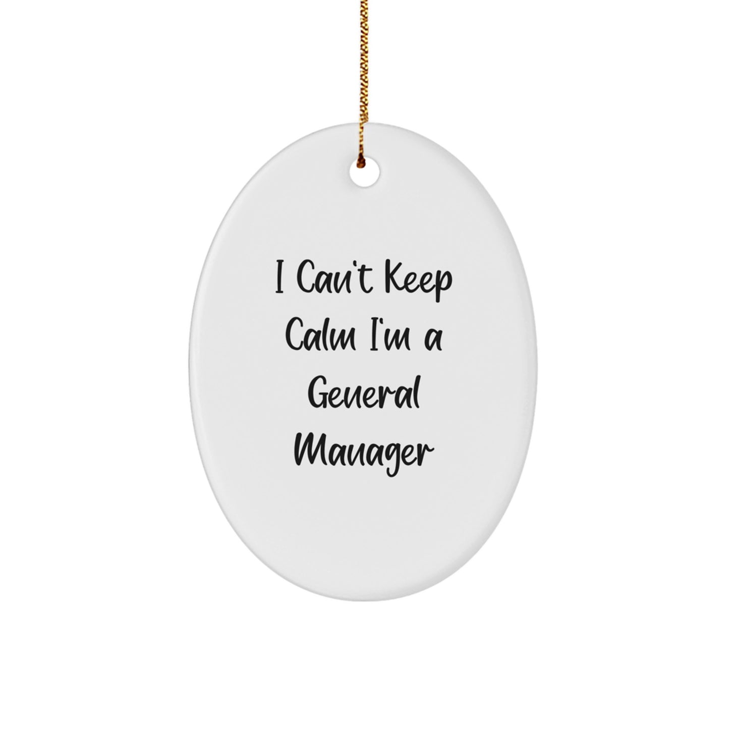 Funny General Manager Gifts for Men, Oval Ornament - 'I Can't Keep Calm I'm A General Manager' Christmas Unique Gifts from Friends and Family - Image 1