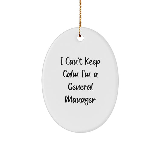 Funny General Manager Gifts for Men, Oval Ornament - 'I Can't Keep Calm I'm A General Manager' Christmas Unique Gifts from Friends and Family - Image 1