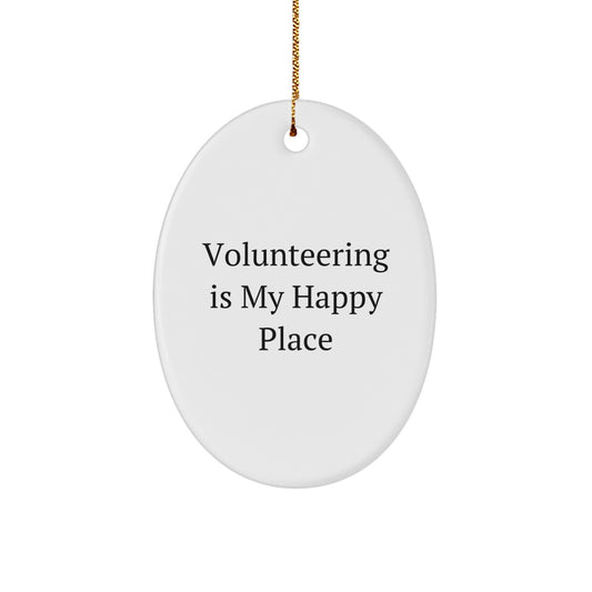 Funny Volunteering Gifts for Friends and Family - Oval Ornament - 'Volunteering Is My Happy Place' - Image 1