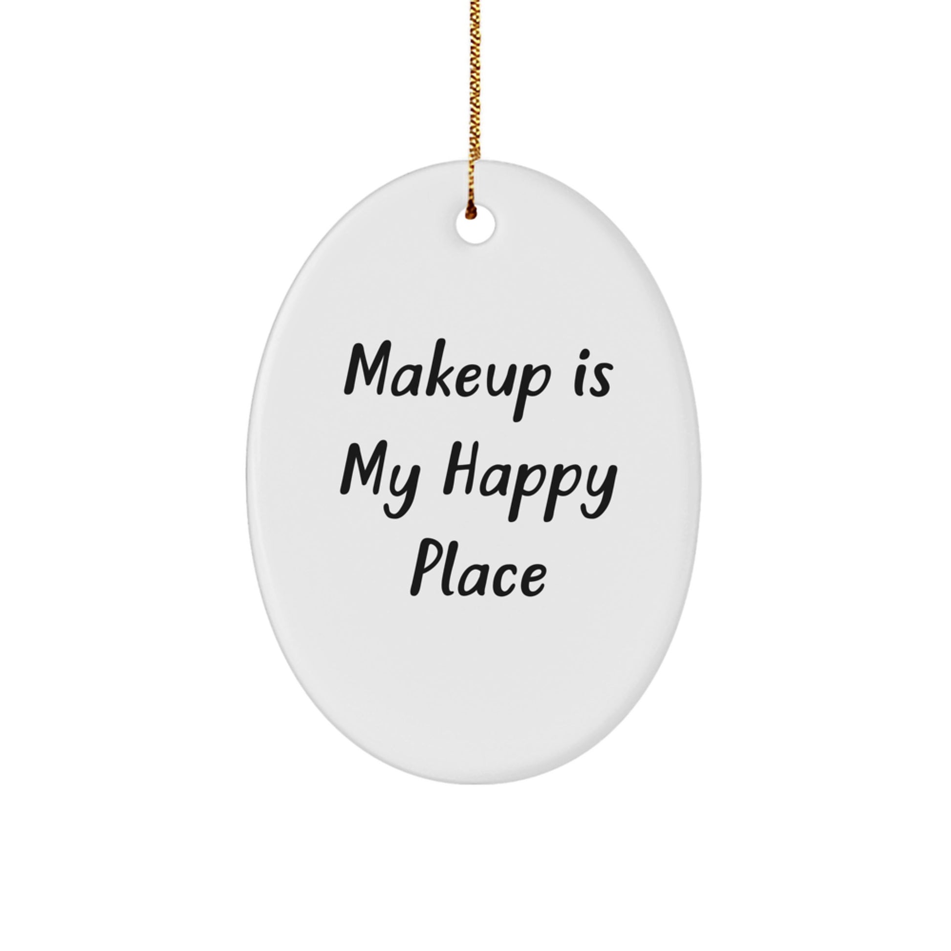 Makeup Lover Gifts from Family, Friends, or Men - 'Makeup Is My Happy Place' Oval Ornament for Makeup Enthusiasts, Christmas Unique Presents - Image 1
