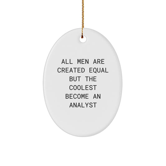 Funny Analyst Quote Oval Ornament Gifts from Men, Perfect for Analyst Friends and Family, Unique Christmas Unique Gifts for Coworkers - Image 1