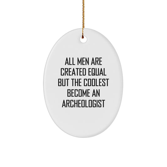 Funny Archeologist Quotes Oval Ornament Gifts from Family to Archeologist Men for Christmas Unique Gifts - Image 1