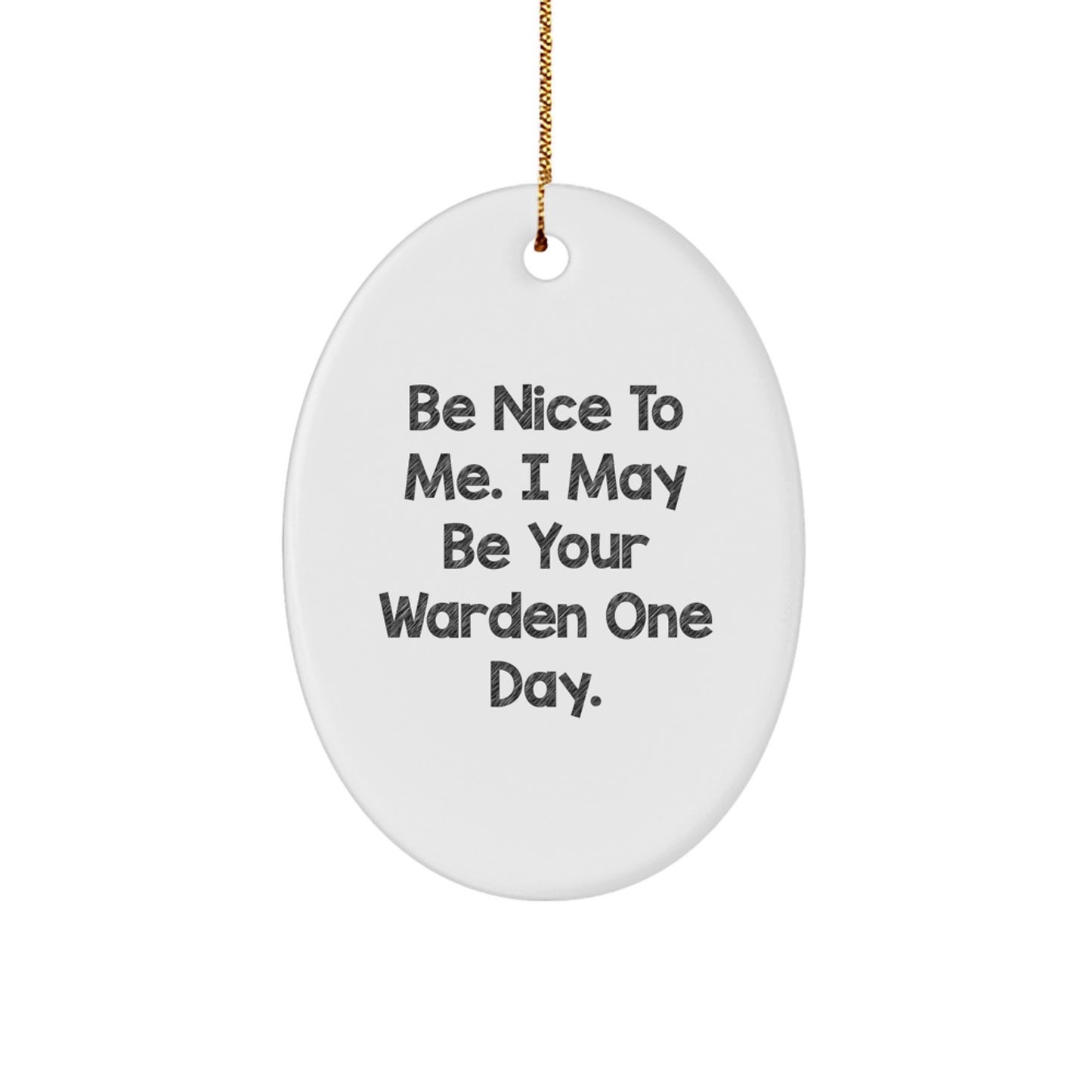 Funny Warden Gifts for Men from Friends - Oval Ornament Be 'Nice to Me' - Unique Christmas Decorations - Image 1