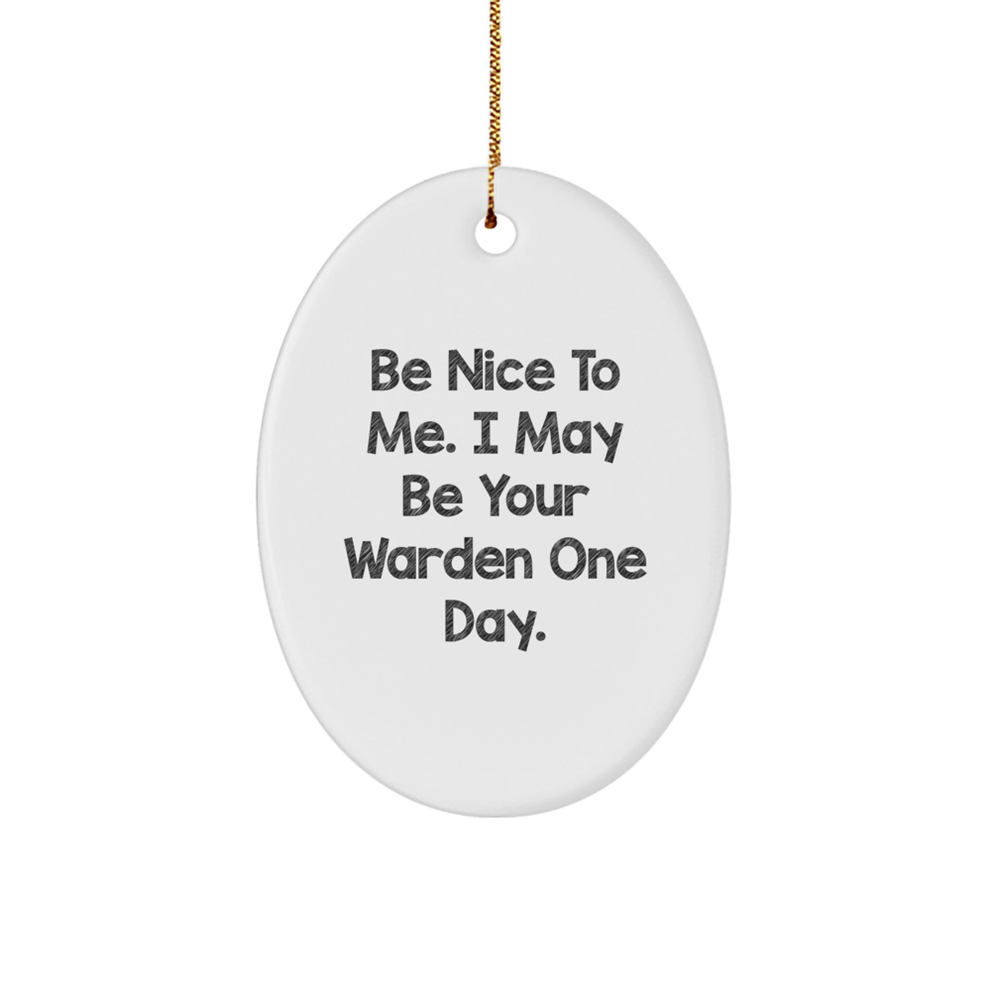 Funny Warden Gifts for Men from Friends - Oval Ornament Be 'Nice to Me' - Unique Christmas Decorations - Image 1