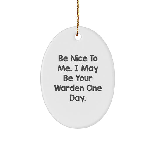 Funny Warden Gifts for Men from Friends - Oval Ornament Be 'Nice to Me' - Unique Christmas Decorations - Image 1