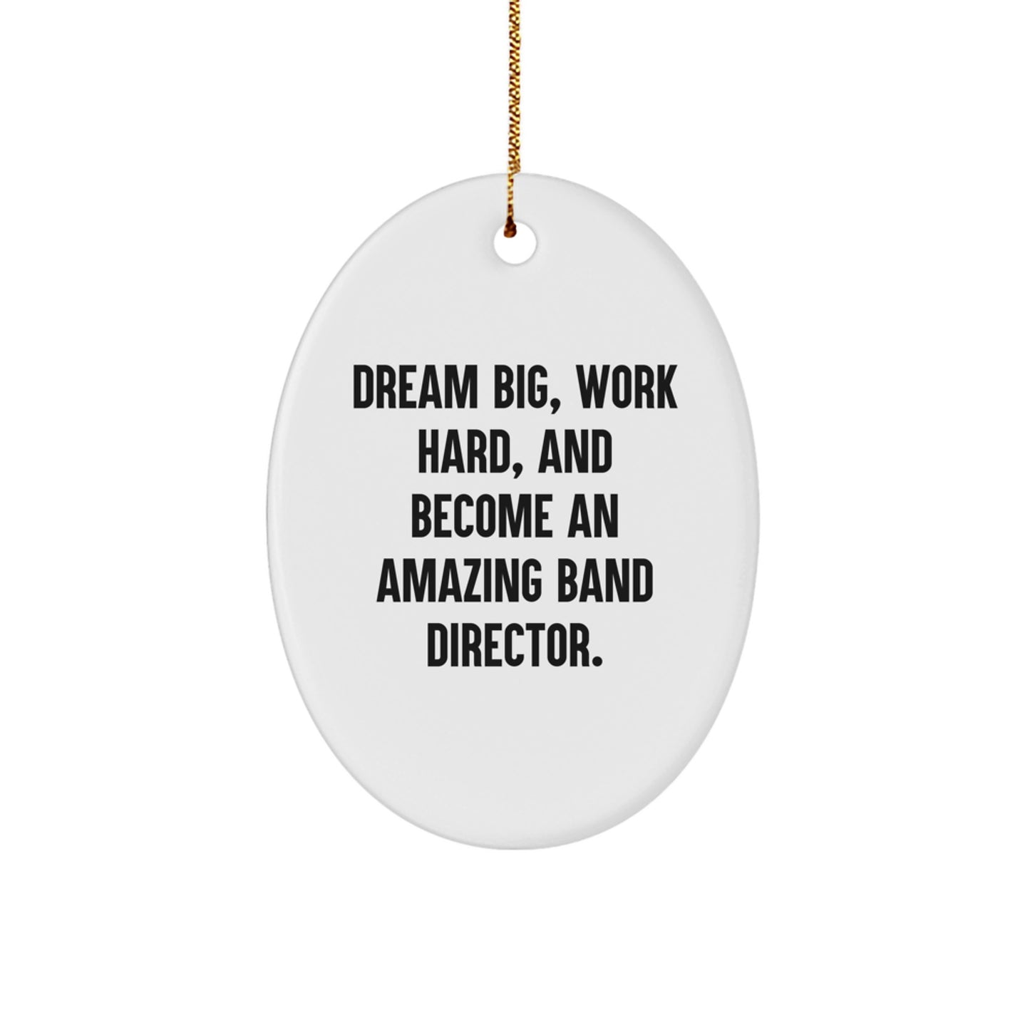 Gifts from Family for Band Director Christmas Unique Gifts - Dream Big, Work Hard Oval Ornament - Inspirational Christmas Unique Gift for Men, Women, Friends, or Coworkers - Image 1