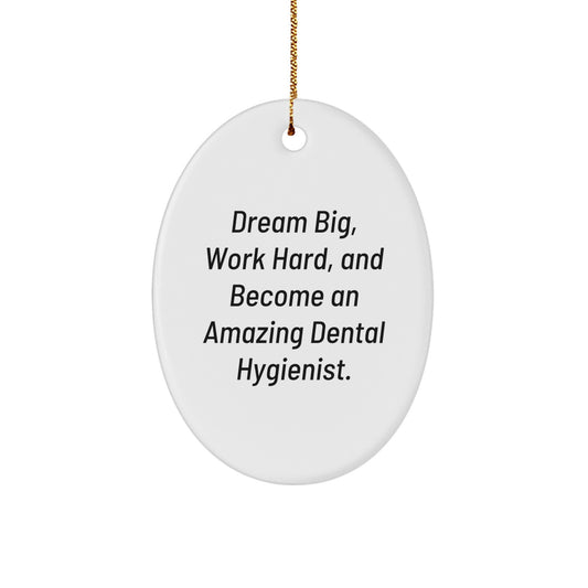 Dental Hygienist Gifts from Family - Oval Ornament - Dream Big, Work Hard, Inspiration Christmas Unique - Image 1