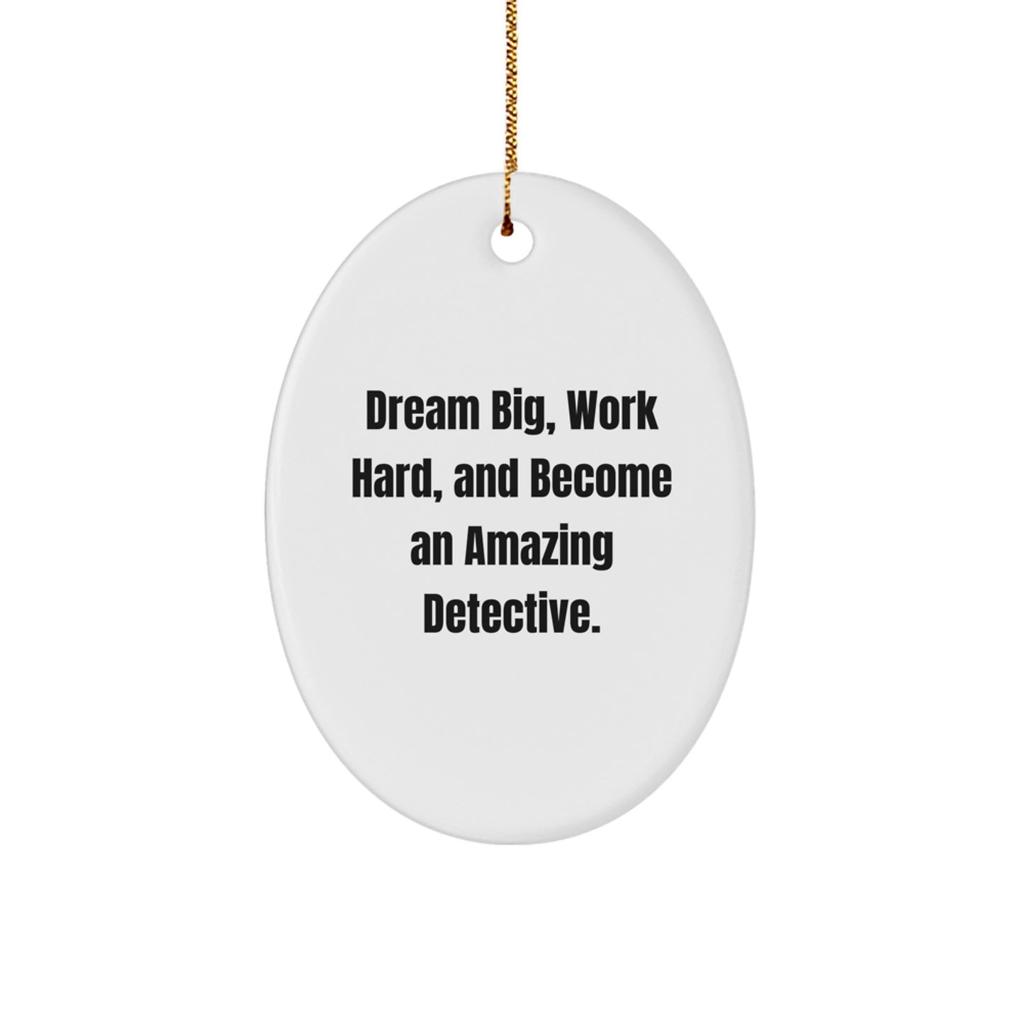 Detective Gifts, Work Hard, Become Amazing, Oval Ornament, Christmas Memorable Presents from Family, Friends, Coworkers, Perfect for Men, Women, Gift for Men, Women, Friends, Coworkers, Family - Image 1