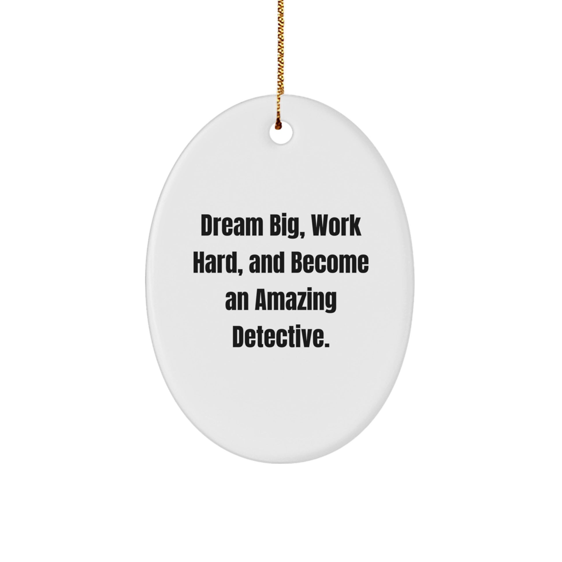 Detective Gifts, Work Hard, Become Amazing, Oval Ornament, Christmas Memorable Presents from Family, Friends, Coworkers, Perfect for Men, Women, Gift for Men, Women, Friends, Coworkers, Family - Image 1