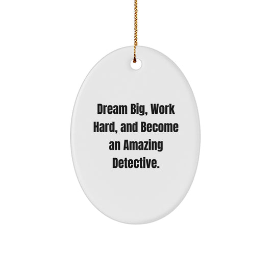 Detective Gifts, Work Hard, Become Amazing, Oval Ornament, Christmas Memorable Presents from Family, Friends, Coworkers, Perfect for Men, Women, Gift for Men, Women, Friends, Coworkers, Family - Image 1