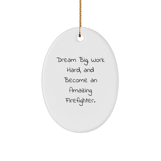 Funny Firefighter Gifts for Men, Unique Oval Ornament for Firefighter Friends, Dream Big Work Hard Christmas Unique Gifts from Men to Firefighter Family and Friends - Image 1