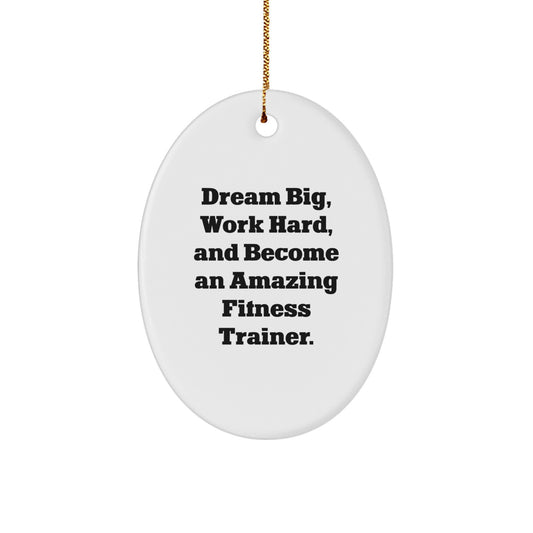 Dream Big Fitness Trainer Oval Ornament for Friends Gifts from Family, Funny Inspirational Christmas Unique Gifts for Fitness Trainer - Image 1