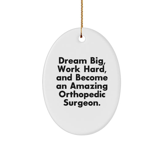 Gifts from Family for Orthopedic Surgeon - Inspirational Oval Ornament for Christmas - Dream Big Work Hard - Unique Gifts for Men Women Friends Coworkers Family - Image 1