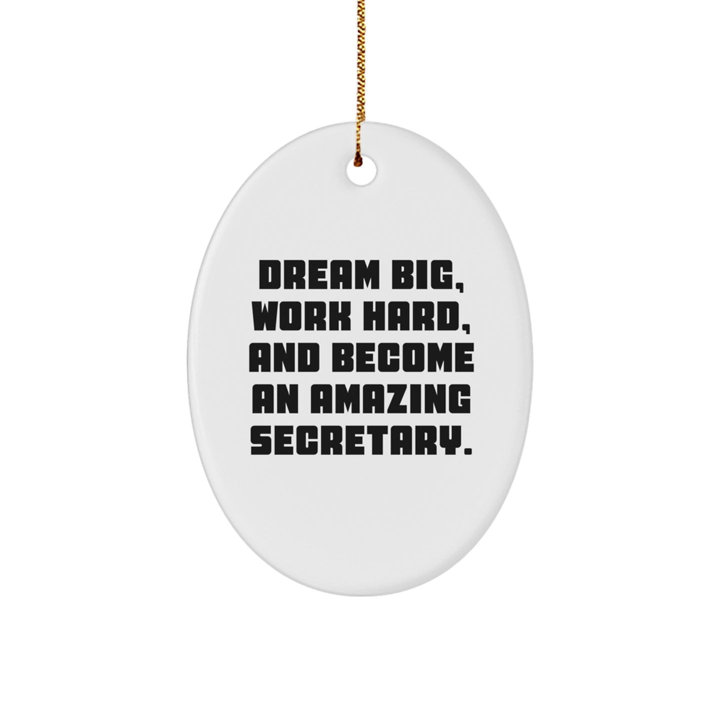 Dream Big Become an Amazing Secretary Inspirational Oval Christmas Ornaments Gifts from Friends Family Men Women Coworkers - Image 1