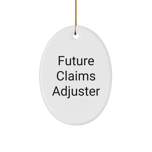 Funny Claims Adjuster Future Quotes Oval Ornament Gifts for Men Coworkers, Funny Oval Shaped Ornament for Christmas Unique Gifts from Friends to Family - Image 1