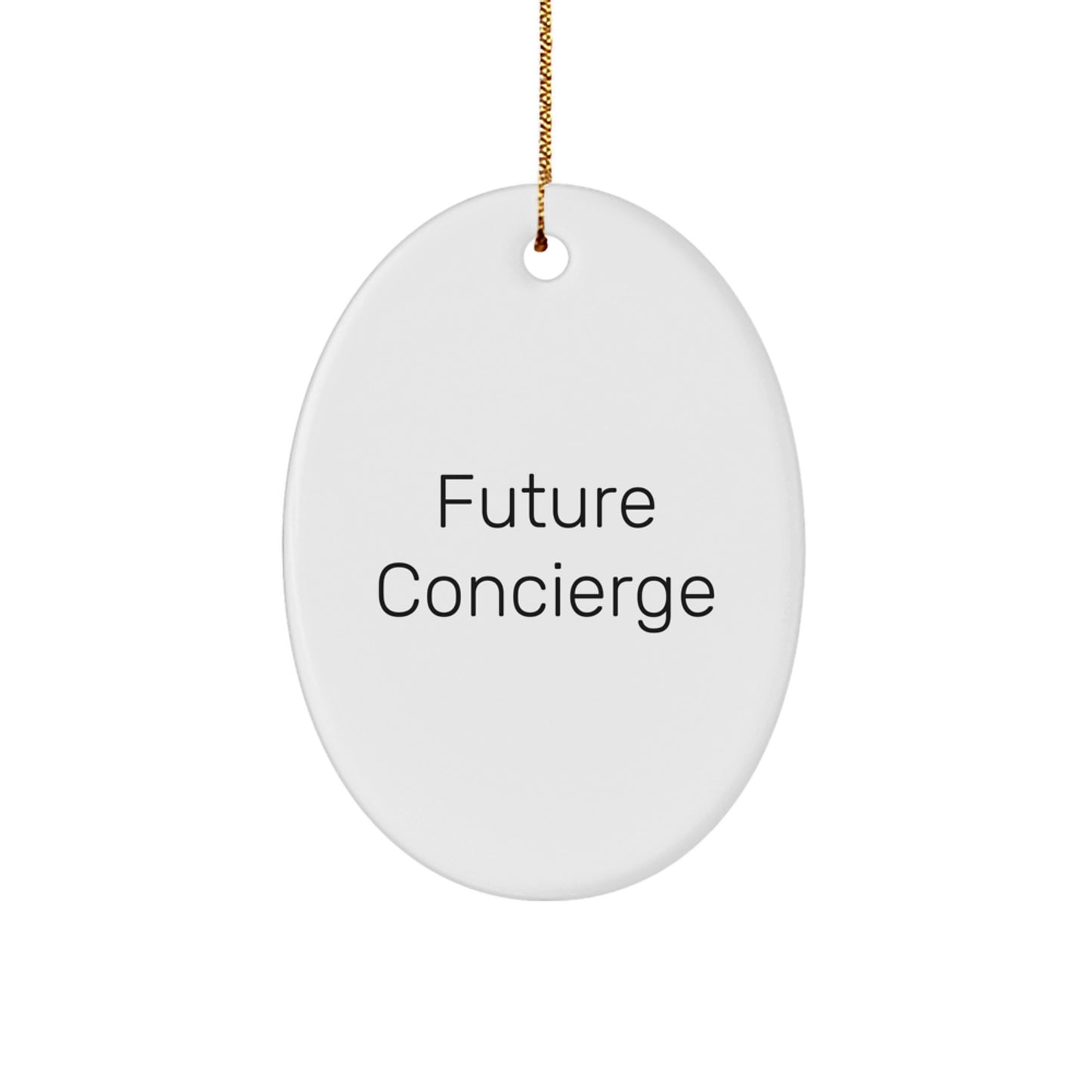Funny Concierge Gifts, Future Concierge Quote Oval Ornament, Christmas Unique Gifts for Concierge, Gifts from Friends - Image 1