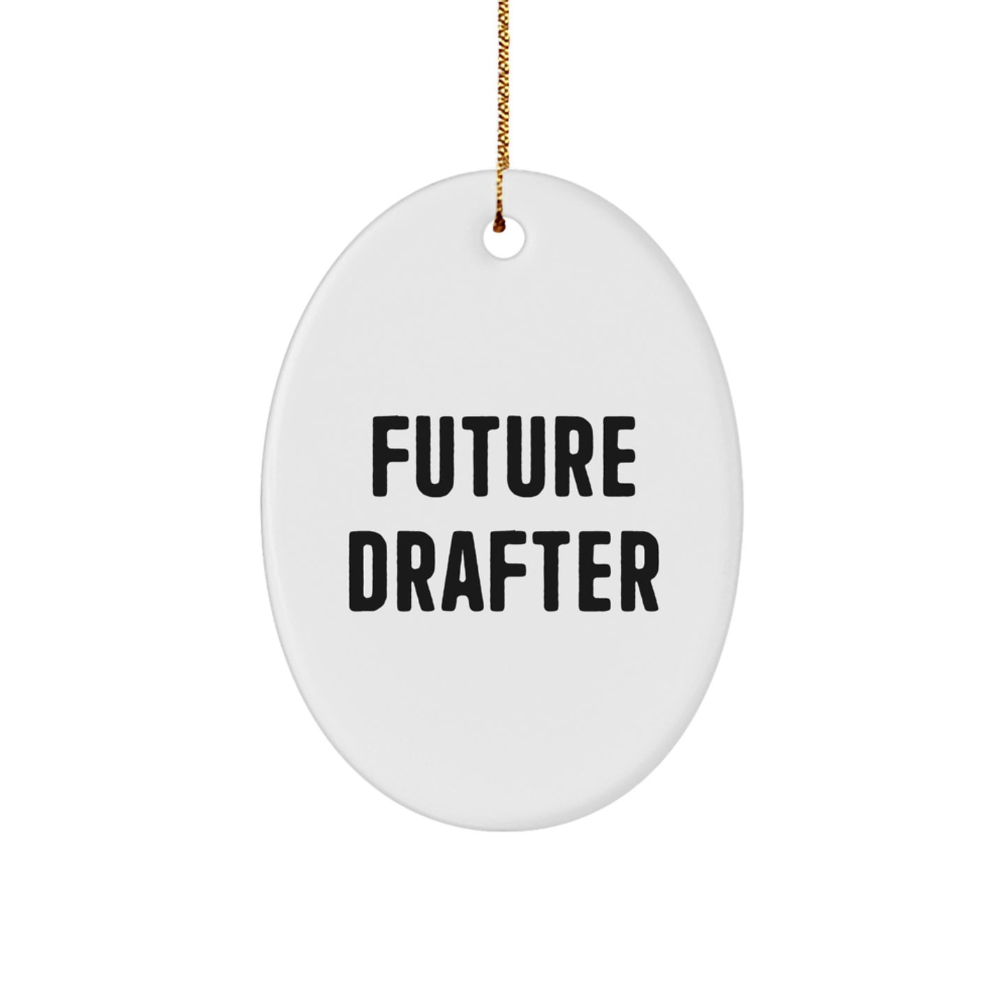 Funny Future Drafter Gifts for Him, Oval Ornament with Inspirational Quote, Gifts from Friends to Family for Christmas - Image 1