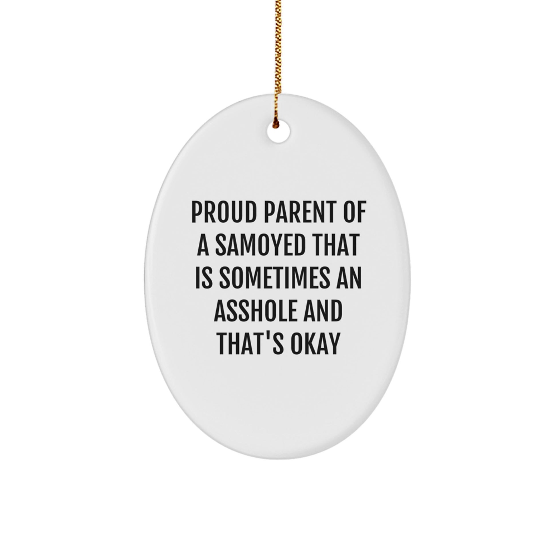 Funny Samoyed Dog Oval Ornament Gifts from Friends for Christmas - Proud Parent Humor - Image 1