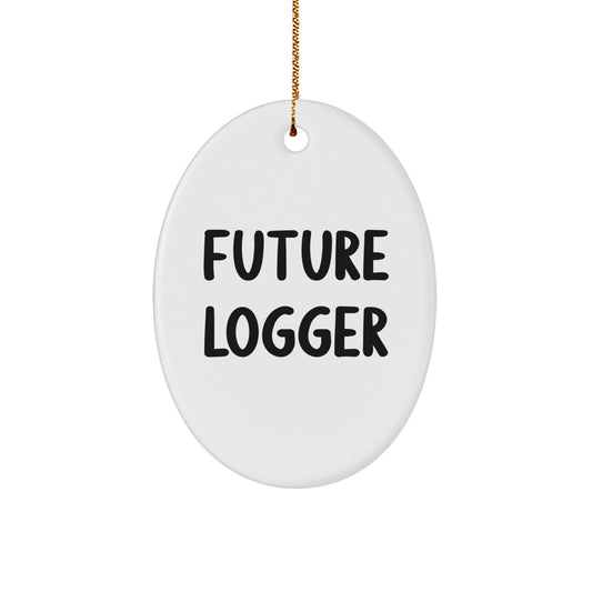 Funny Future Logger Oval Ornament Gifts from Men to Son for Christmas, Logger Gifts, Oval Ornament, Inspirational Quote, Gifts for Future Logger, Men, Family, Christmas Unique Gifts - Image 1