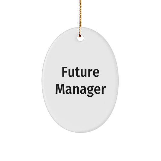 Funny Future Manager Gifts, Oval Ornament for Manager Desk, Inspirational Quote 'You're a Future' Christmas Unique Gifts from Men to Manager - Image 1