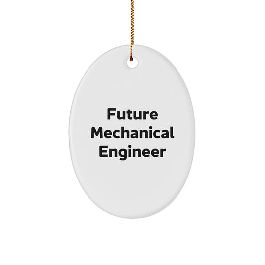 Mechanical Engineer Future Gift, Oval Ornament for Men or Women, Funny Quote - Gifts from Friends, Coworkers, or Family for Christmas Unique Gifts - Image 1