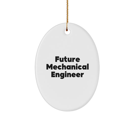 Mechanical Engineer Future Quotes Gifts From Friends for Christmas Unique Oval Ornaments - Image 1