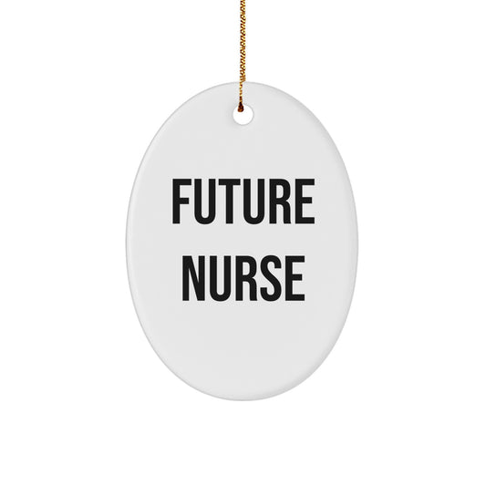 Gifts from Friends, Funny Quote for Future Nurse, Oval Ornament for Christmas - 'Future Nurse' White Color, 3.25' Tall, 1/8' Thick MDF Made Ornament with High-Gloss Finish - Image 1