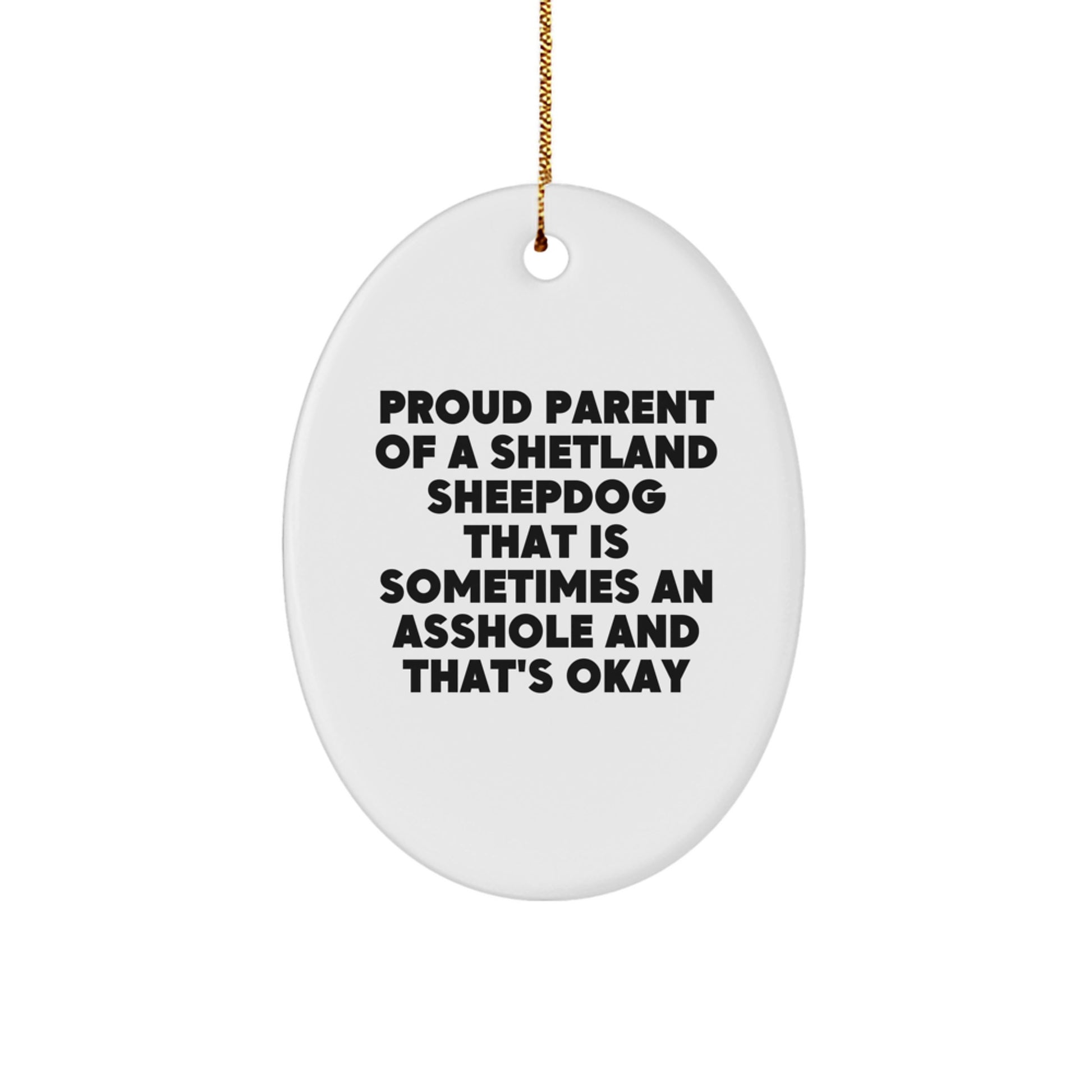 Funny Shetland Sheepdog Gifts for Shetland Sheepdog Lovers, Oval Ornament from a Proud Parent Gifts for Shetland Sheepdog Owners - Image 1