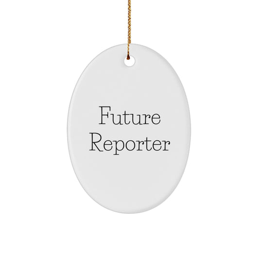 Funny Reporter Quote Oval Ornament Gifts from Men for Future Reporter Christmas Unique Gifts - Image 1