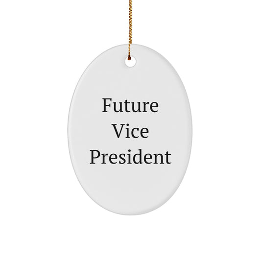 Funny Future Vice President Oval Ornament Gifts from Friends for Christmas, Quote: 'I'm the Future Vice President', Durable MDF with High-Gloss Finish - Image 1
