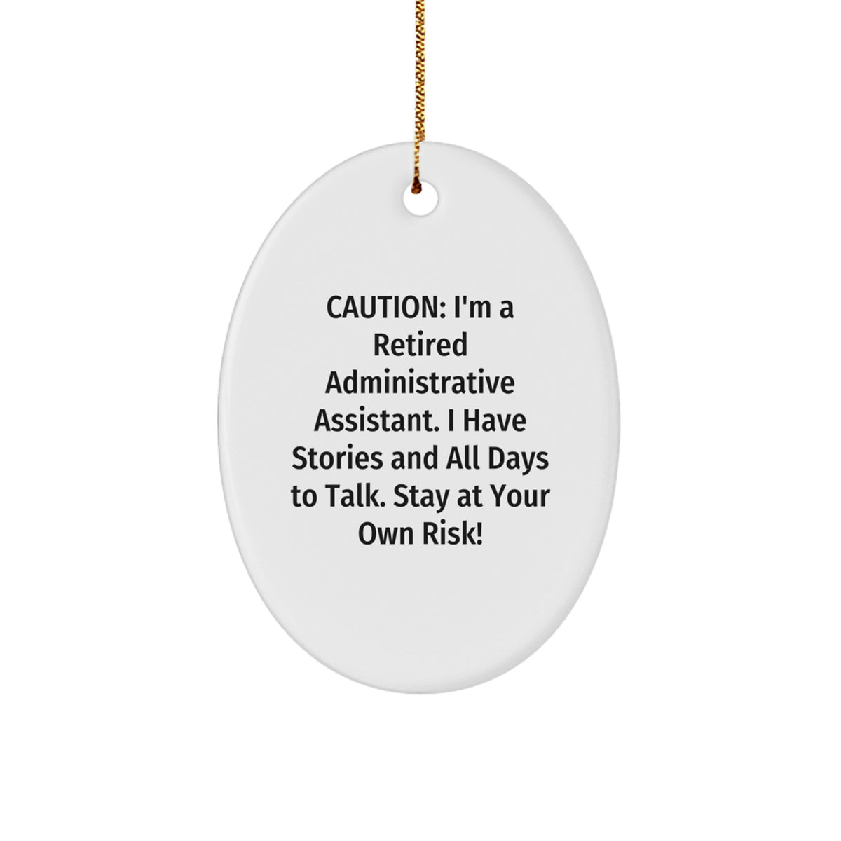 Funny Administrative Assistant Gifts from Friends - Inspirational Oval Ornament, Caution: I'm A Retired Administrative Assistant - Unique Christmas Office Decor - Image 1