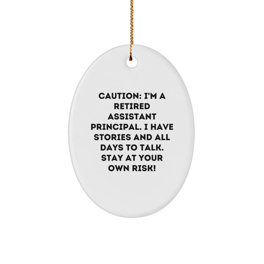 Funny Caution: I'm A Retired Assistant Principal Gifts for Christmas - Oval Ornament with Stories and Decorations, Gifts from Friends and Family - Image 1