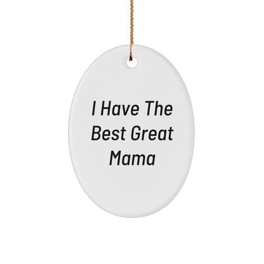 Funny Mama Quotes Oval Ornaments Gifts for Mama from Friends, Family, or Loved Ones - I Have The Best Great Mama - Christmas Unique Gifts - Image 1
