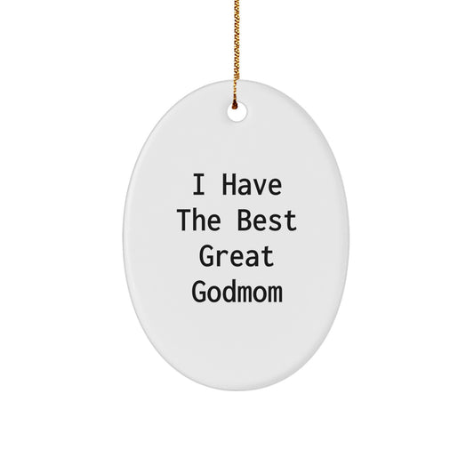 Funny Godmom Gifts, I Have The Best Great Godmom Oval Ornament, Christmas Unique Gifts from Family - Image 1